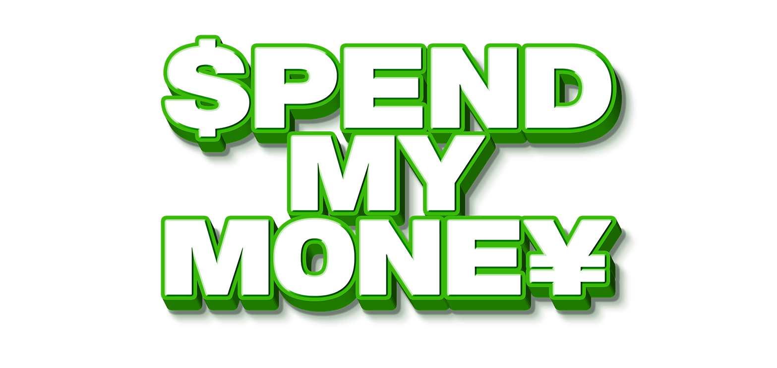 SPEND MY MONEY