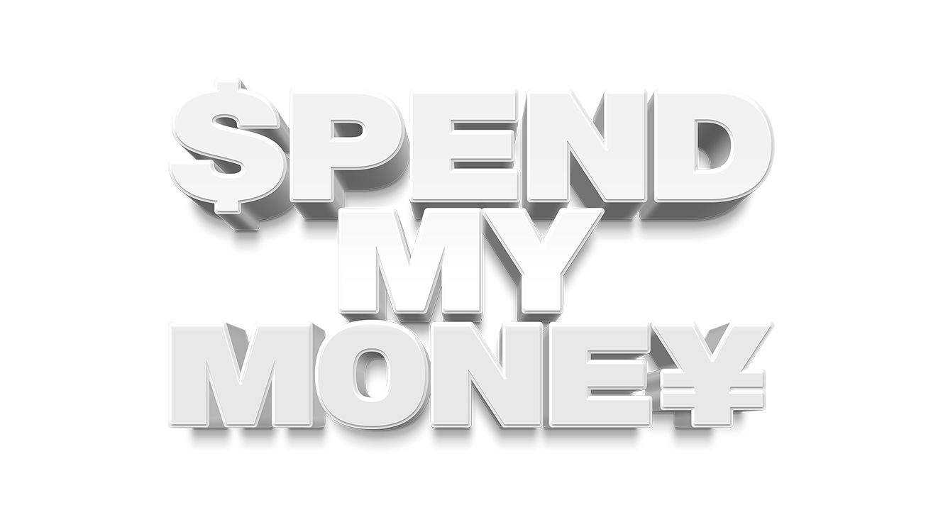 SPEND MY MONEY